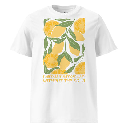 Sweetness Is Just Ordinary Without the Sour Shirt | Bio Baumwoll T-Shirt Lemon | Statement Shirt - YogaStylz