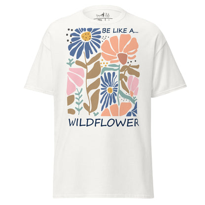 Wildflower T-Shirt | Be Like a Wildflower Shirt | Klassisches Baumwollshirt | Boho - YogaStylz